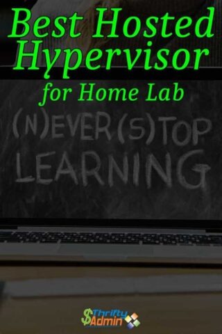 Best Hosted Hypervisor for Home Lab - Thrifty Admin