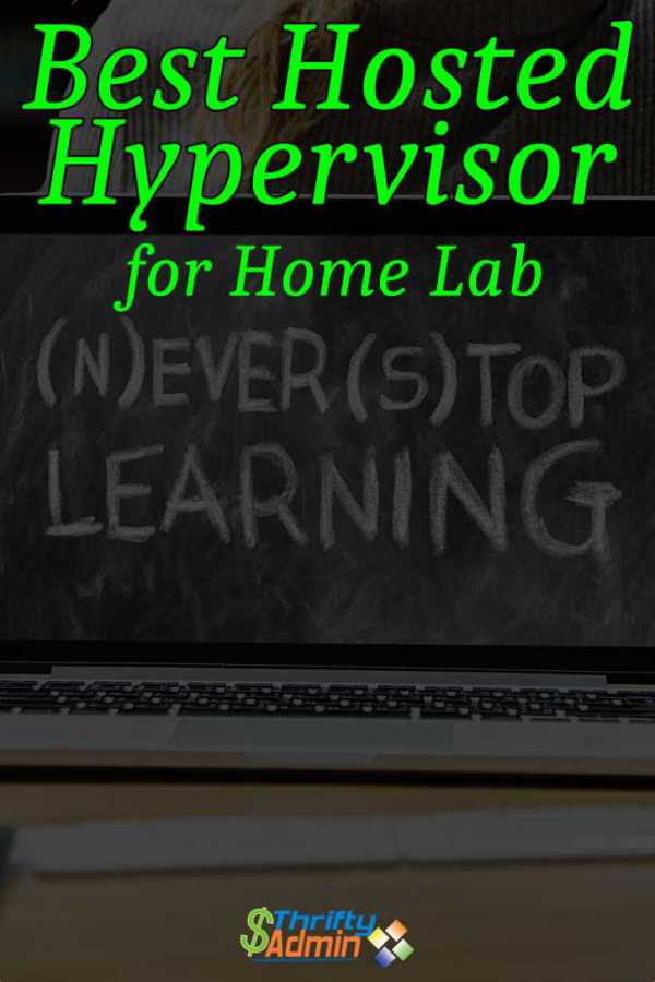 Best Hosted Hypervisor for Home Lab - Thrifty Admin